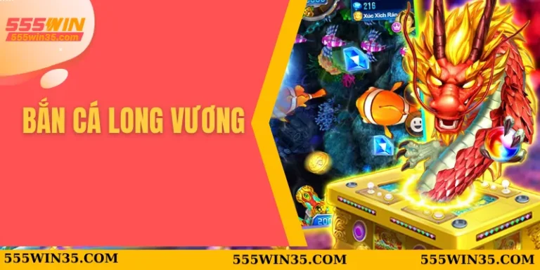 Bắn Cá Long Vương – Hành Trình Săn Kho Báu Cùng 555WIN 8 Bắn cá Long Vương