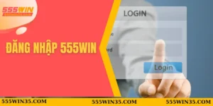 Đăng Nhập 555WIN – Vào Nhà Cái Chỉ Bằng Vài Lần Nhấp Chuột 7 đăng nhập 555WIN