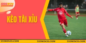 Kèo Tài Xỉu 555WIN - Sân Chơi Cược Bóng Đỉnh Cao Cho Bạn 6 kèo tài xỉu