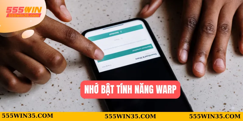 Nhớ bật tính năng WARP