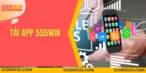 Tải App 555WIN – Bước Vào Thế Giới Cá Cược Chỉ Trong 1 Chạm 4 Tải app 555WIN