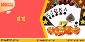 Xì Tố 555WIN - Hướng Dẫn Chi Tiết Cách Đánh Lợi Hại Khó Thua 3 Xì Tố